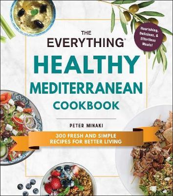 The Everything Healthy Mediterranean Cookbook - 300 fresh and simple recipes for better living