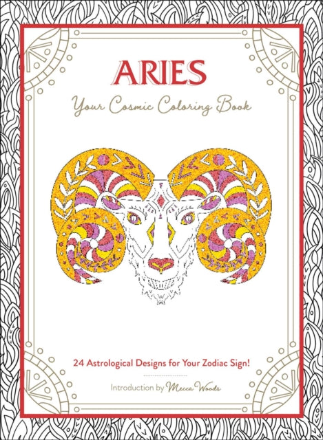 Aries: Your Cosmic Coloring Book - 24 Astrological Designs for Your Zodiac Sign!