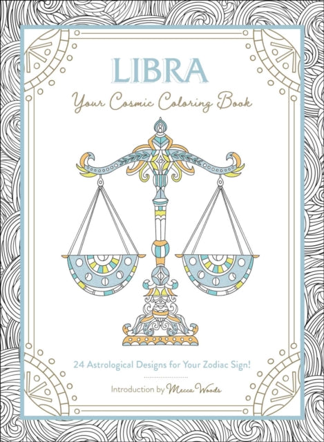 Libra: Your Cosmic Coloring Book - 24 Astrological Designs for Your Zodiac Sign!