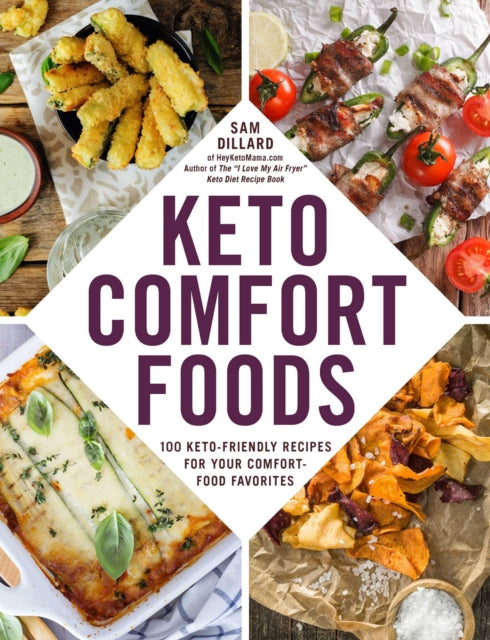 Keto Comfort Foods - 100 Keto-Friendly Recipes for Your Comfort-Food Favorites