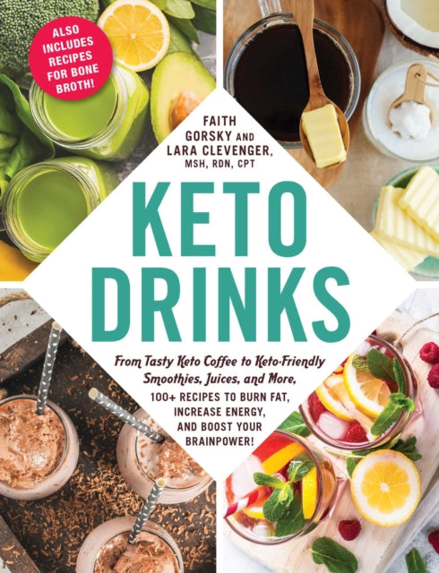 Keto Drinks - From Tasty Keto Coffee to Keto-Friendly Smoothies, Juices, and More, 100+ Recipes to Burn Fat, Increase Energy, and Boost Your Brainpower!