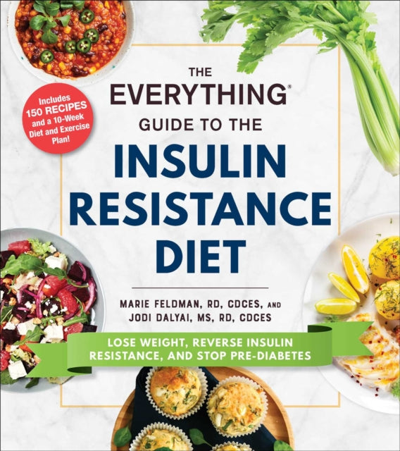 The Everything Guide to the Insulin Resistance Diet - Lose Weight, Reverse Insulin Resistance, and Stop Pre-Diabetes