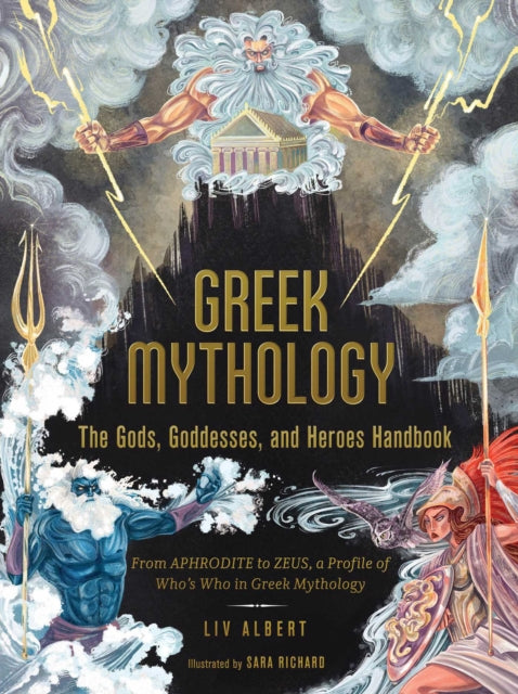 Greek Mythology: The Gods, Goddesses, and Heroes Handbook - From Aphrodite to Zeus, a Profile of Who's Who in Greek Mythology