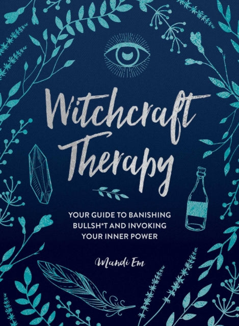 Witchcraft Therapy - Your Guide to Banishing Bullsh*t and Invoking Your Inner Power