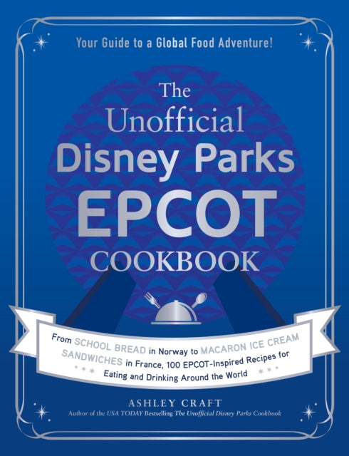 Unofficial Disney Parks EPCOT Cookbook