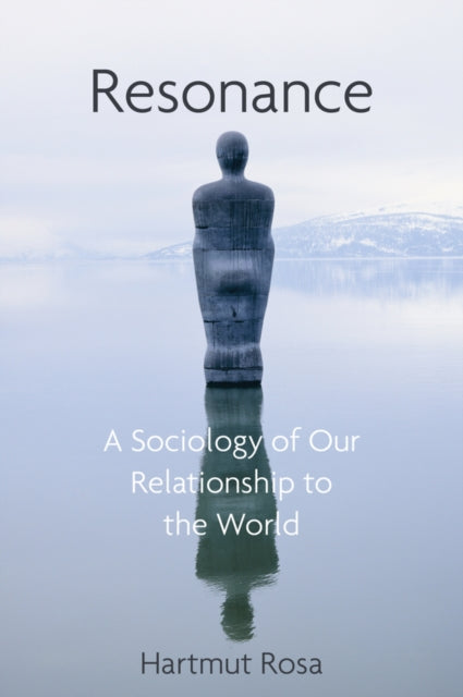 Resonance - A Sociology of Our Relationship to the World