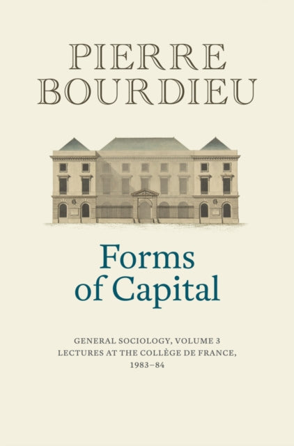 Forms of Capital: General Sociology, Volume 3