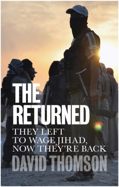 The Returned - They Left to Wage Jihad, Now They're Back