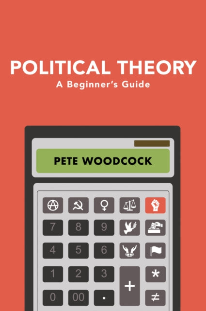 POLITICAL THEORY: A BEGINNER`S GUIDE