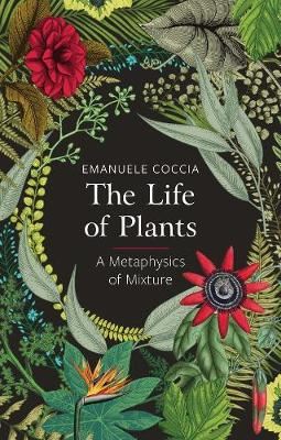 The Life of Plants - A Metaphysics of Mixture