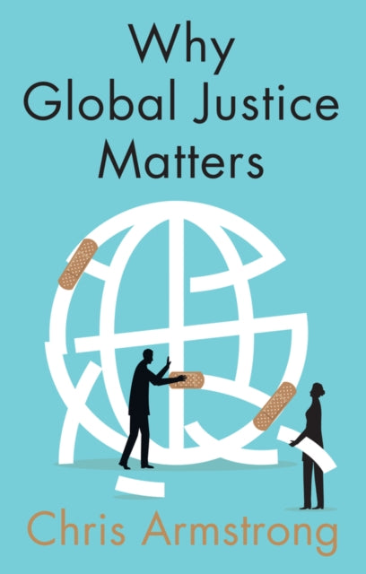 Why Global Justice Matters Moral Progress in a Divided World