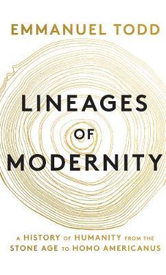 Lineages of Modernity - A History of Humanity from the Stone Age to Homo Americanus