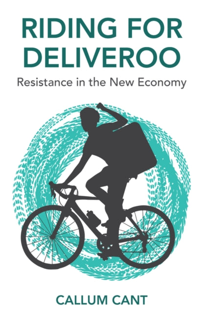 Riding for deliveroo: resistance in the new economy