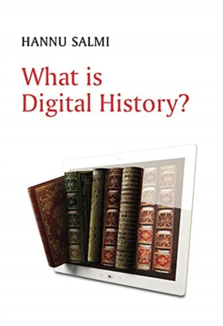 WHAT IS DIGITAL HISTORY?