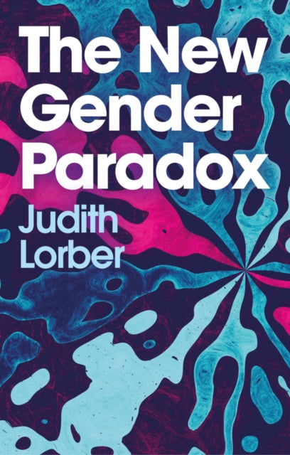 The New Gender Paradox - Fragmentation and Persistence of the Binary