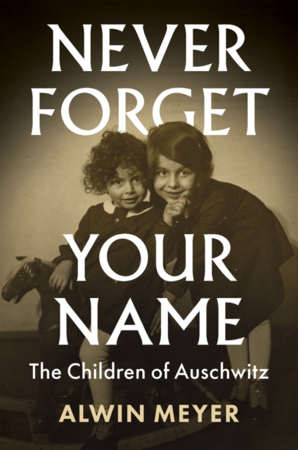 Never Forget Your Name - The Children of Auschwitz