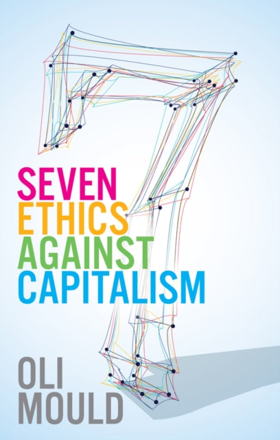 SEVEN ETHICS AGAINST CAPITALISM: TOWARDS A PLANETA