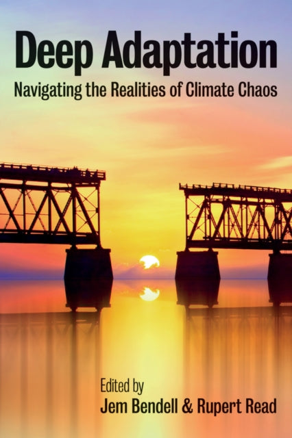 DEEP ADAPTATION: NAVIGATING THE REALITIES OF CLIMA