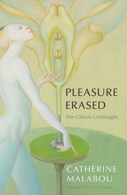 Pleasure Erased - The Clitoris Unthought