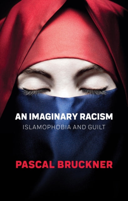 An Imaginary Racism - Islamophobia and Guilt
