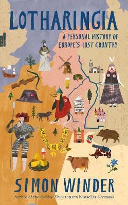 Lotharingia - A Personal History of Europe's Lost Country