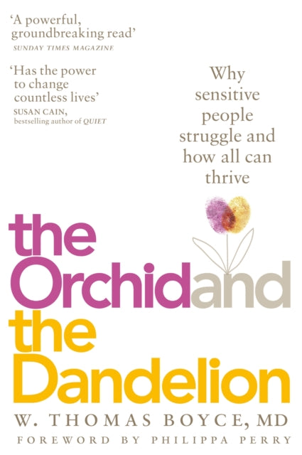 The Orchid and the Dandelion - Why Sensitive People Struggle and How All Can Thrive