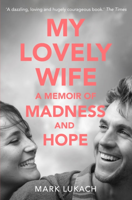 My Lovely Wife - A Memoir of Madness and Hope