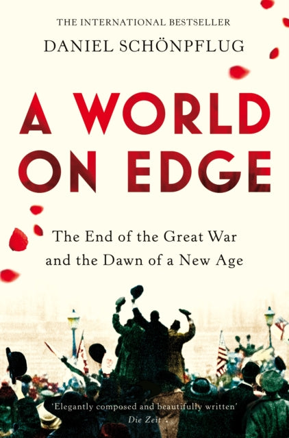 A World on Edge - The End of the Great War and the Dawn of a New Age