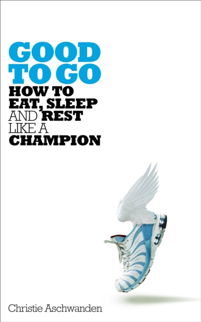 Good to Go - How to Eat, Sleep and Rest Like a Champion