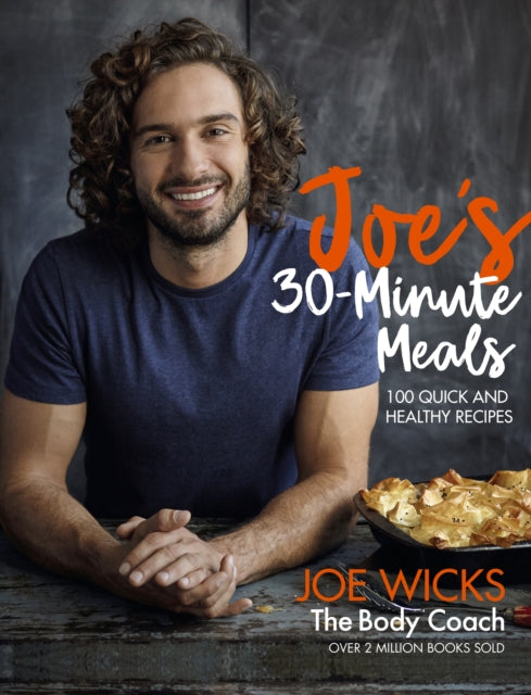 Joe's 30 Minute Meals - 100 Quick and Healthy Recipes