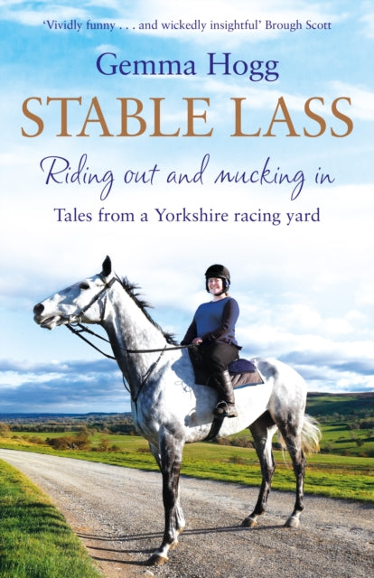 Stable Lass - Riding out and mucking in - tales from a Yorkshire racing yard