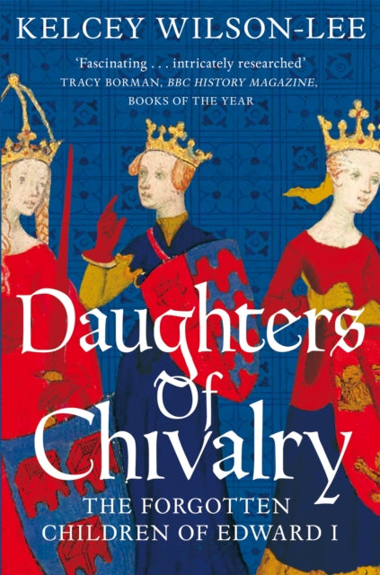 Daughters of Chivalry - The Forgotten Children of Edward I