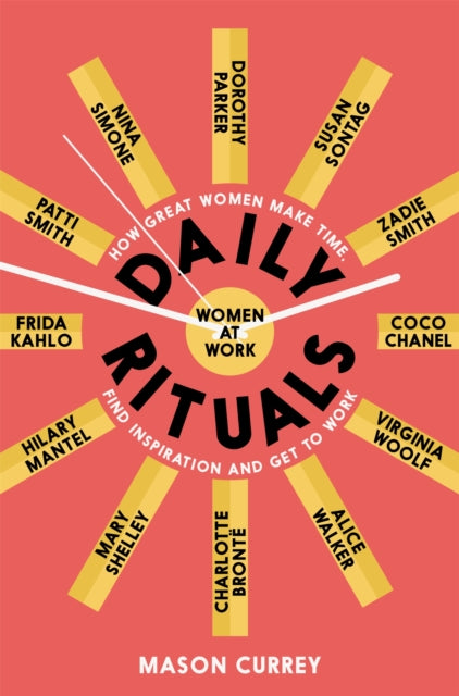 Daily Rituals Women at Work - How Great Women Make Time, Find Inspiration, and Get to Work