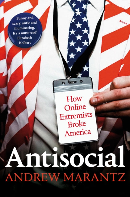 Antisocial - How Online Extremists Broke America