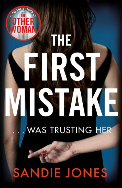 The First Mistake - A gripping psychological thriller about trust and lies from the author of The Other Woman