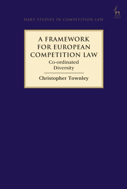 A Framework for European Competition Law - Co-ordinated Diversity