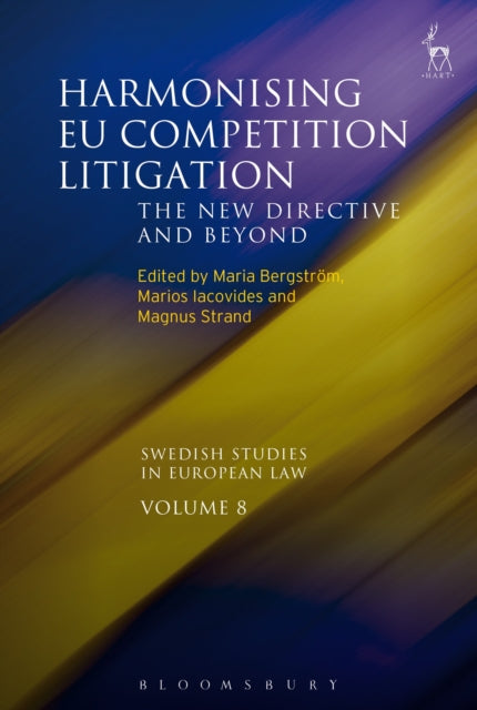 Harmonising EU Competition Litigation - The New Directive and Beyond