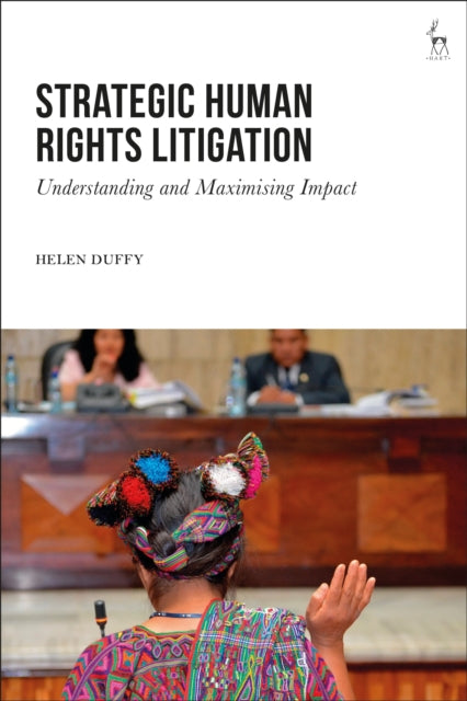 Strategic Human Rights Litigation - Understanding and Maximising Impact