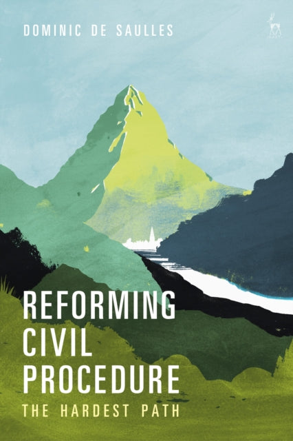 Reforming Civil Procedure - The Hardest Path