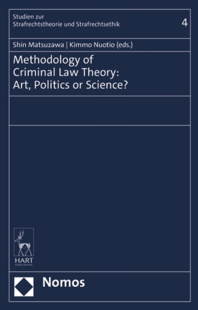 Methodology of Criminal Law Theory - Art, Politics, or Science?