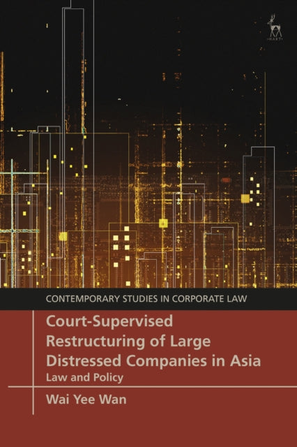 Court-Supervised Restructuring of Large Distressed Companies in Asia - Law and Policy