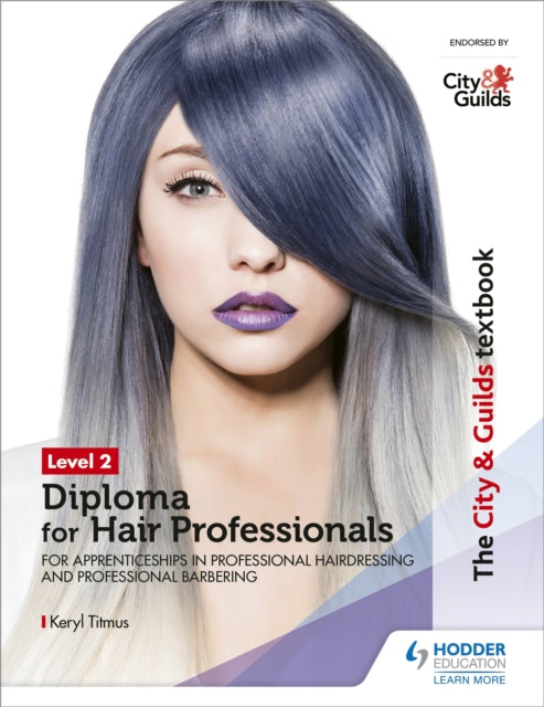 City & Guilds Textbook Level 2 Diploma for Hair Professionals for Apprenticeships in Professional Hairdressing and Professional Barbering