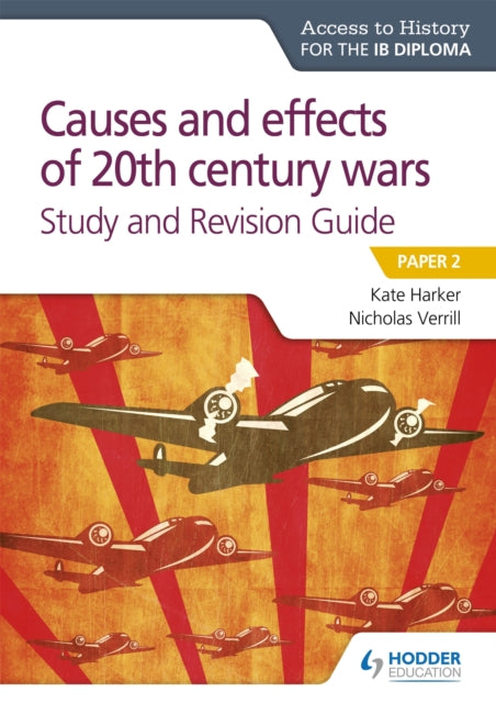 Access to History for the IB Diploma: Causes and effects of 20th century wars Study and Revision Guide