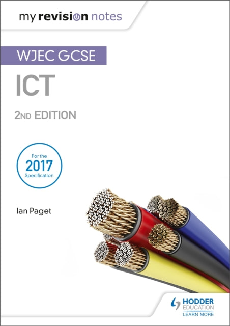 My Revision Notes: WJEC ICT for GCSE 2nd Edition