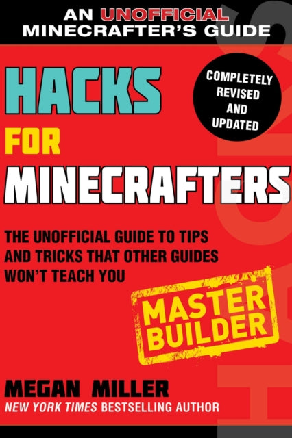 Hacks for Minecrafters: Master Builder - The Unofficial Guide to Tips and Tricks That Other Guides Won't Teach You