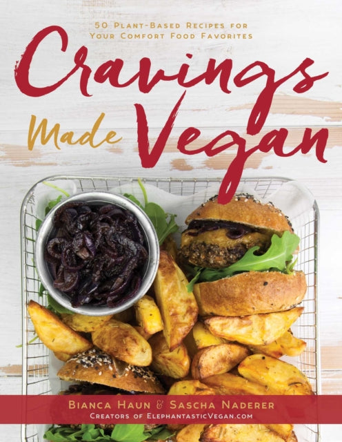 Cravings Made Vegan - 50 Plant-Based Recipes for Your Comfort Food Favorites