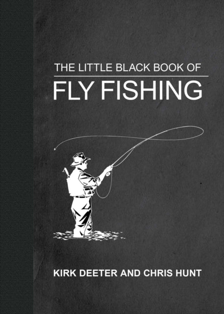 The Little Black Book of Fly Fishing - 201 Tips to Make You A Better Angler