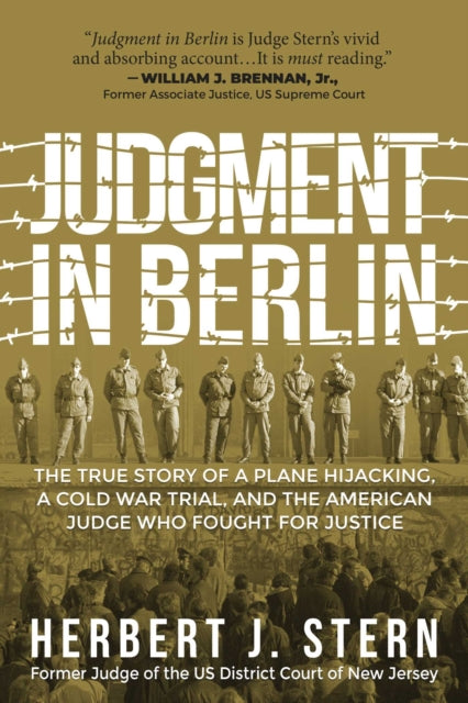 Judgment in Berlin - The True Story of a Plane Hijacking, a Cold War Trial, and the American Judge Who Fought for Justice