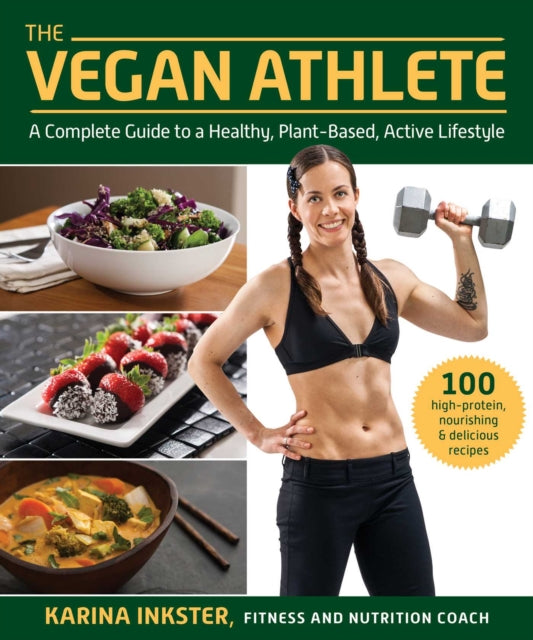 The Vegan Athlete - A Complete Guide to a Healthy, Plant-Based, Active Lifestyle