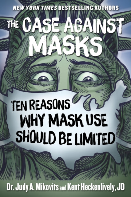 The Case Against Masks - Ten Reasons Why Mask Use Should be Limited